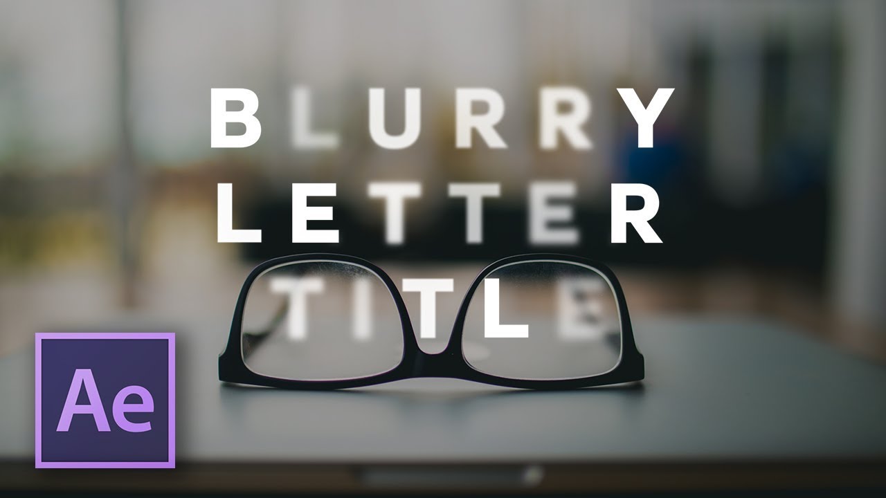 Create a BLURRY LETTER Title in After Effects!