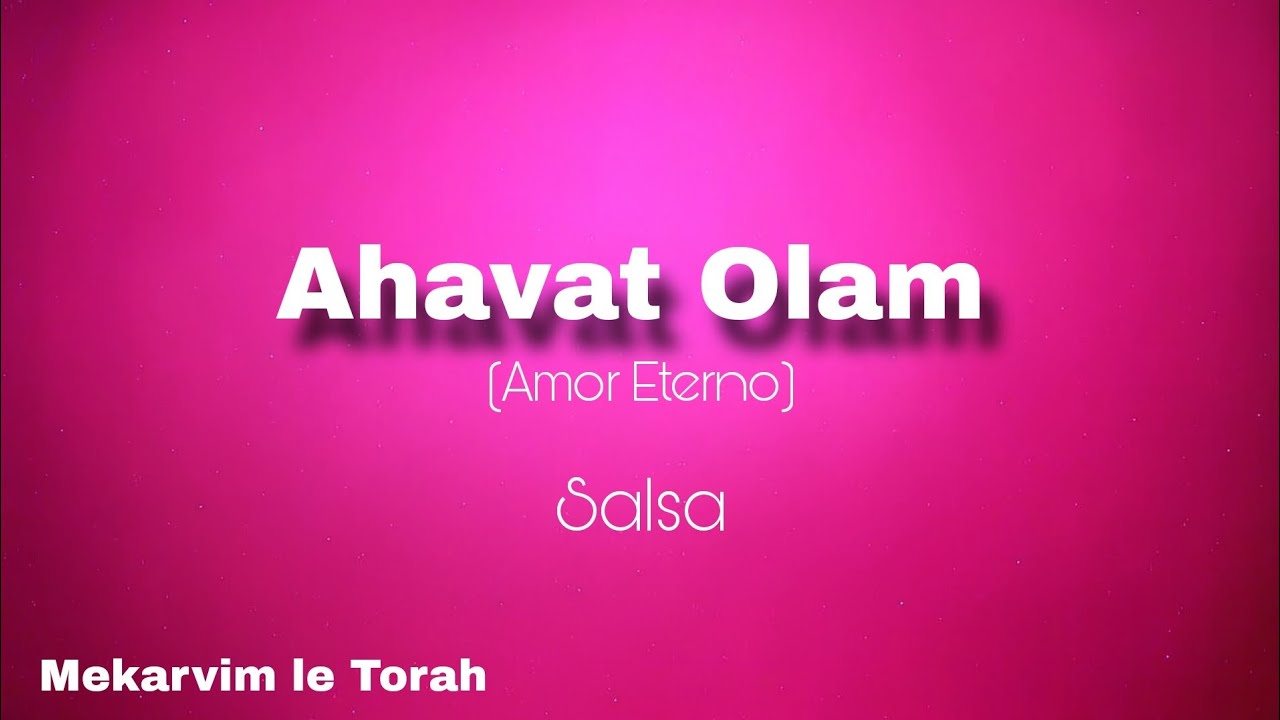Ahavat Olam (Amor Eterno) - Salsa - Mekarvim le Torah 