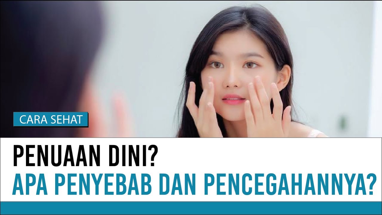 Adakah Cara Ampuh Untuk Mencegah Penuaan Dini? | Cara Sehat
