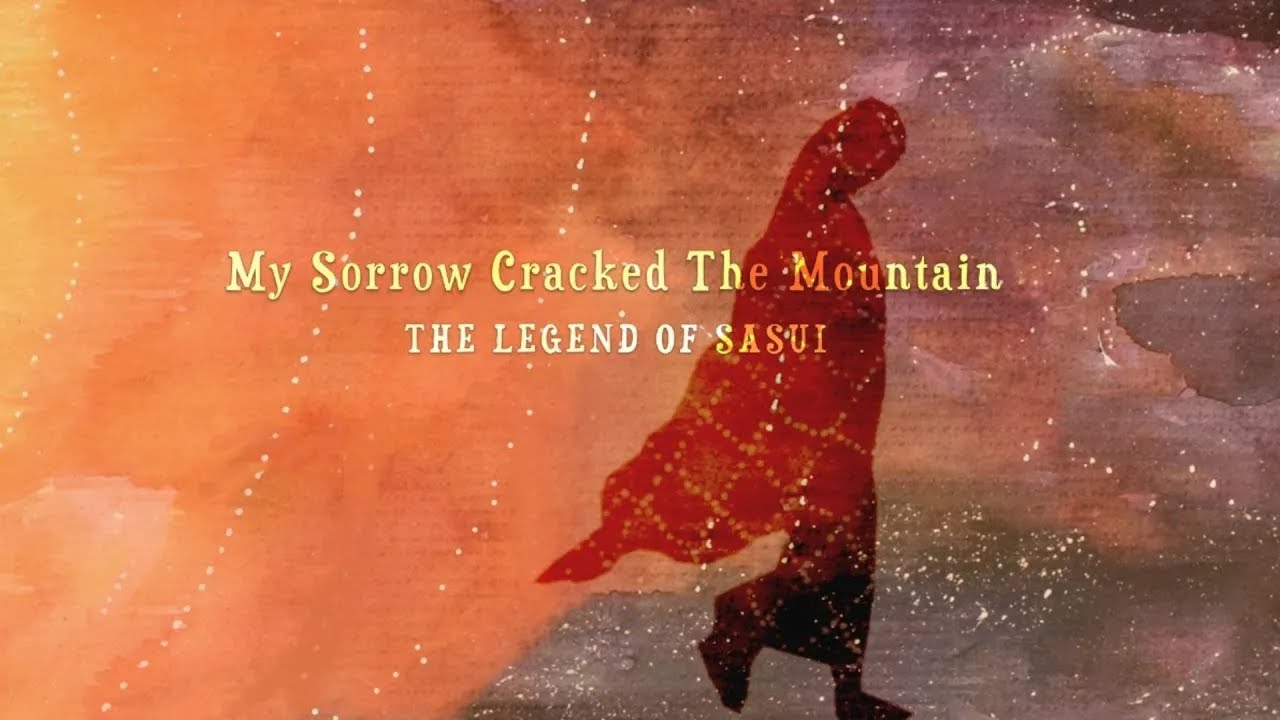 My Sorrow Cracked The Mountain: The Legend of Sasui