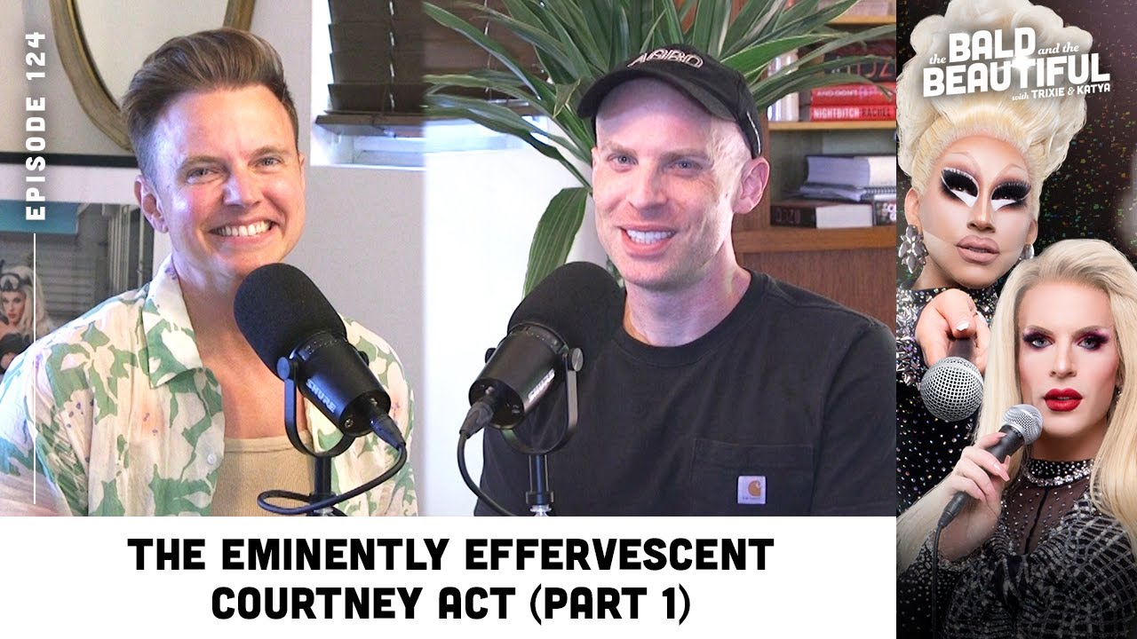 The Eminently Effervescent Courtney Act (Part 1) with Katya | The Bald and the Beautiful Podcast