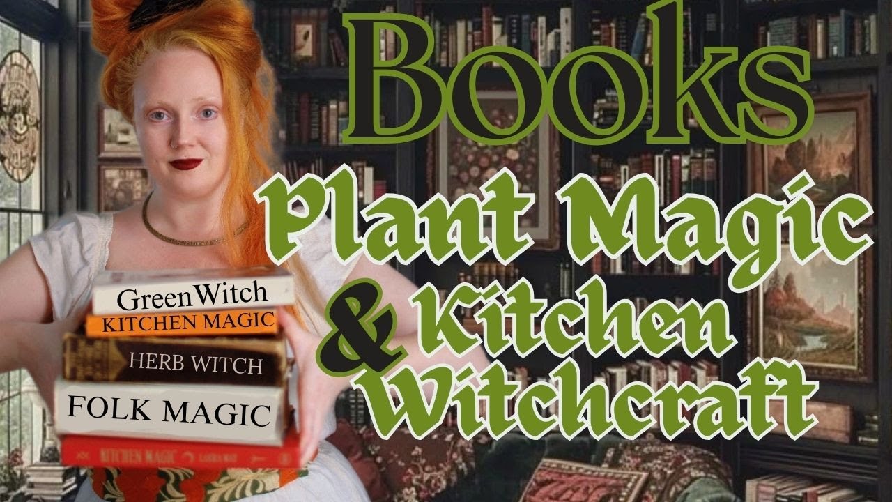 15 ESSENTIAL BOOKS FOR PLANT MAGIC & KITCHEN WITCHCRAFT | FOLKLORE | FORAGING | SPELLWORK