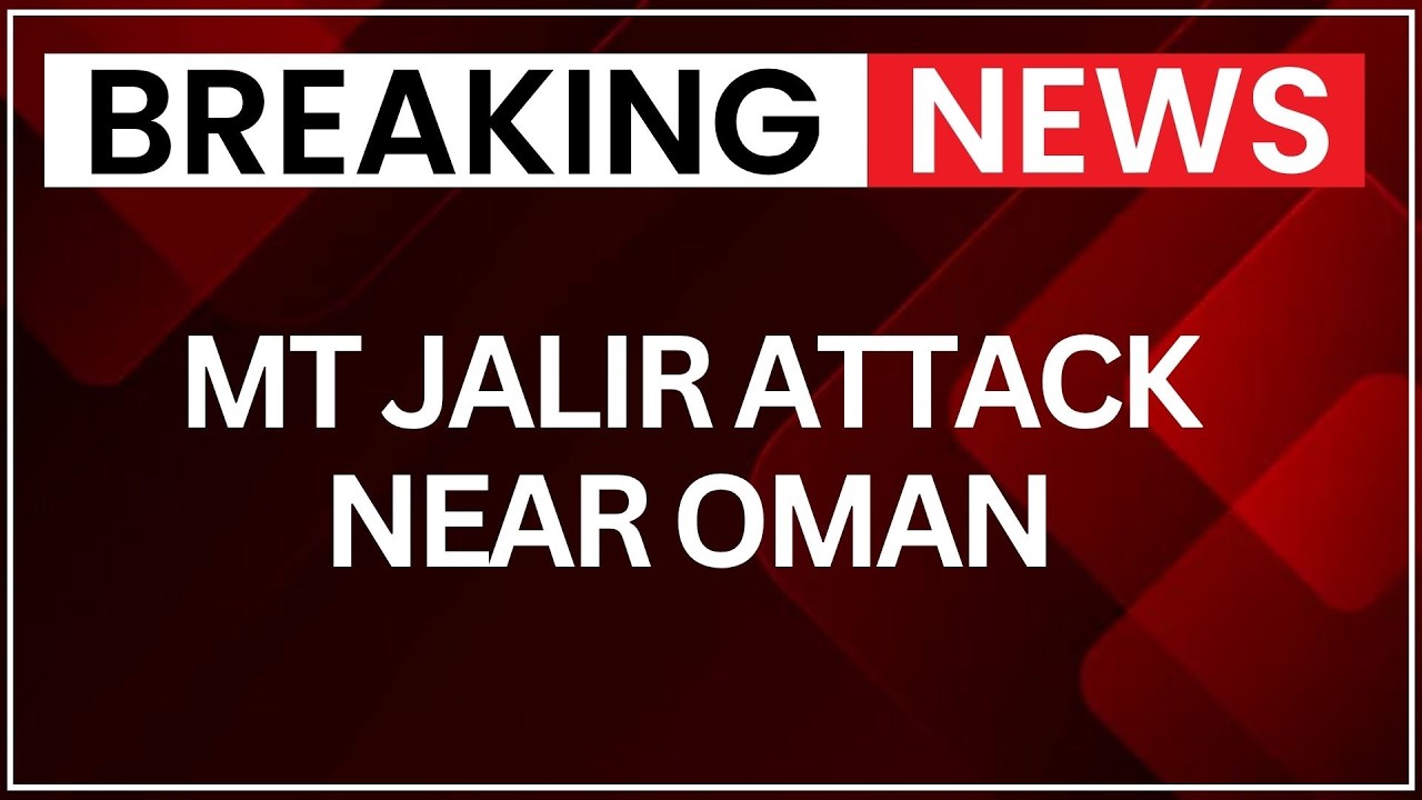MT Jalir Attack Near Oman: India Raises Concern Over Maritime Security Crisis | Latest News