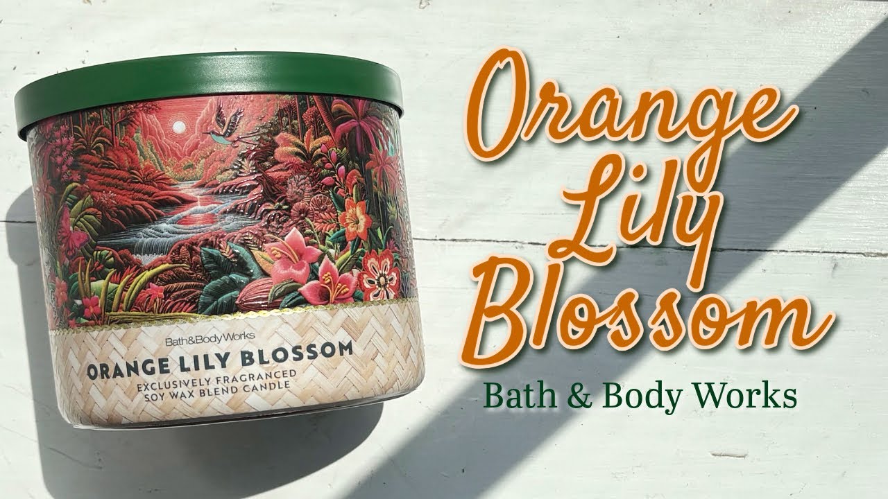 Orange Lily Blossom 🍊 from Bath & Body Works 🍊 candle review