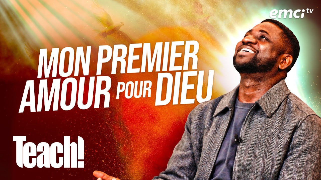 Que signifie vivre son premier amour avec Dieu ? - Teach! - Athoms Mbuma