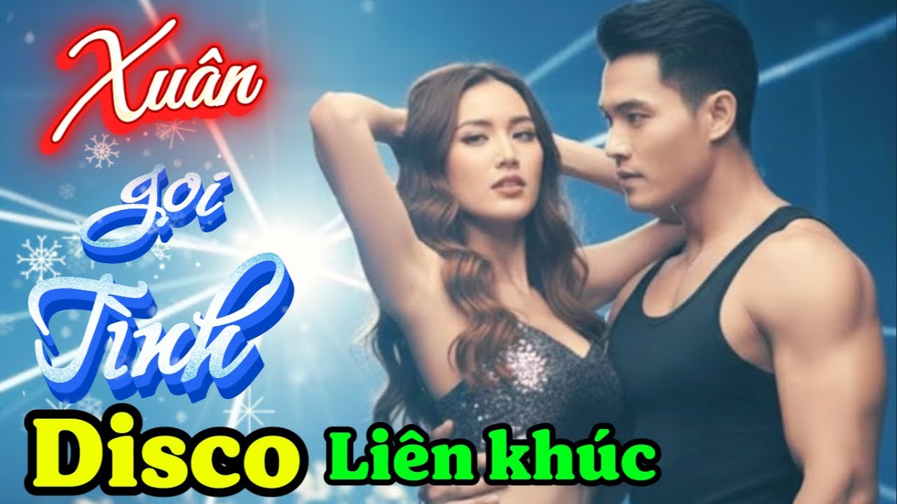 🎧 LK Disco & EDM  Xuân Gọi Tình