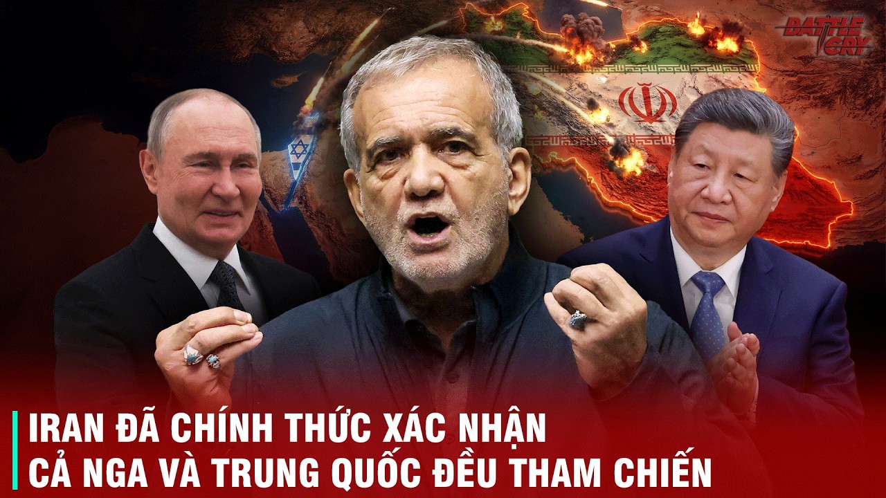 IRAN XÁC NHẬN CẢ NGA VÀ TRUNG QUỐC SÁT CÁNH THAM CHIẾN CÙNG MÌNH - TÌNH THẾ NGUY HIỂM CHO MỸ