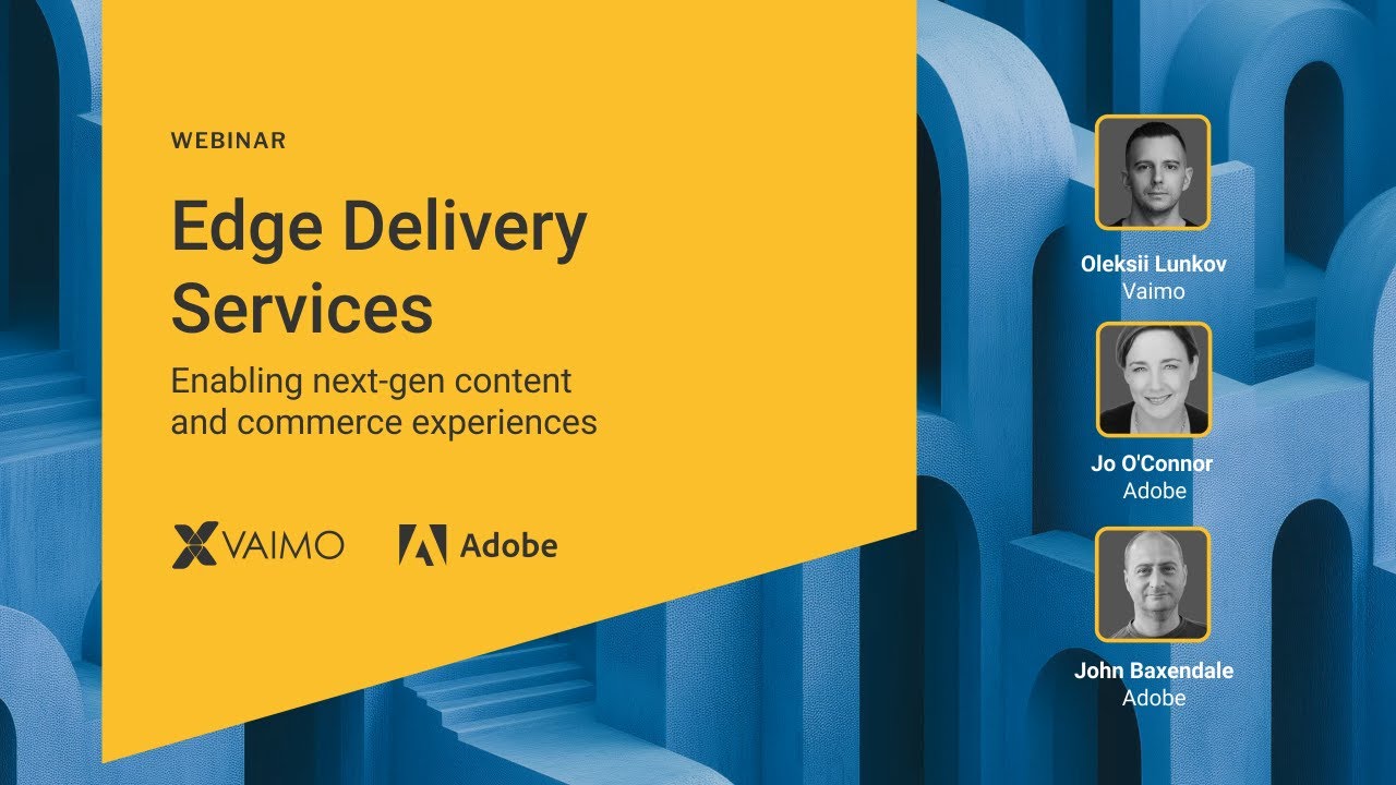 Edge Delivery Services: Enabling next-gen content and commerce experiences - Webinar