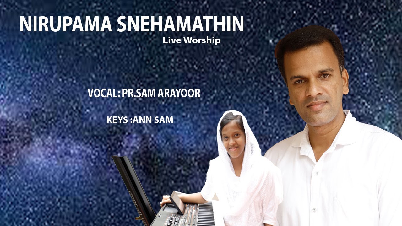 NIRUPAMA SNEHAMATHIN  || MALAYALAM CHRISTIAN SONG || LIVE WORSHIP || PR.SAM || KEYS : ANN SAM ||
