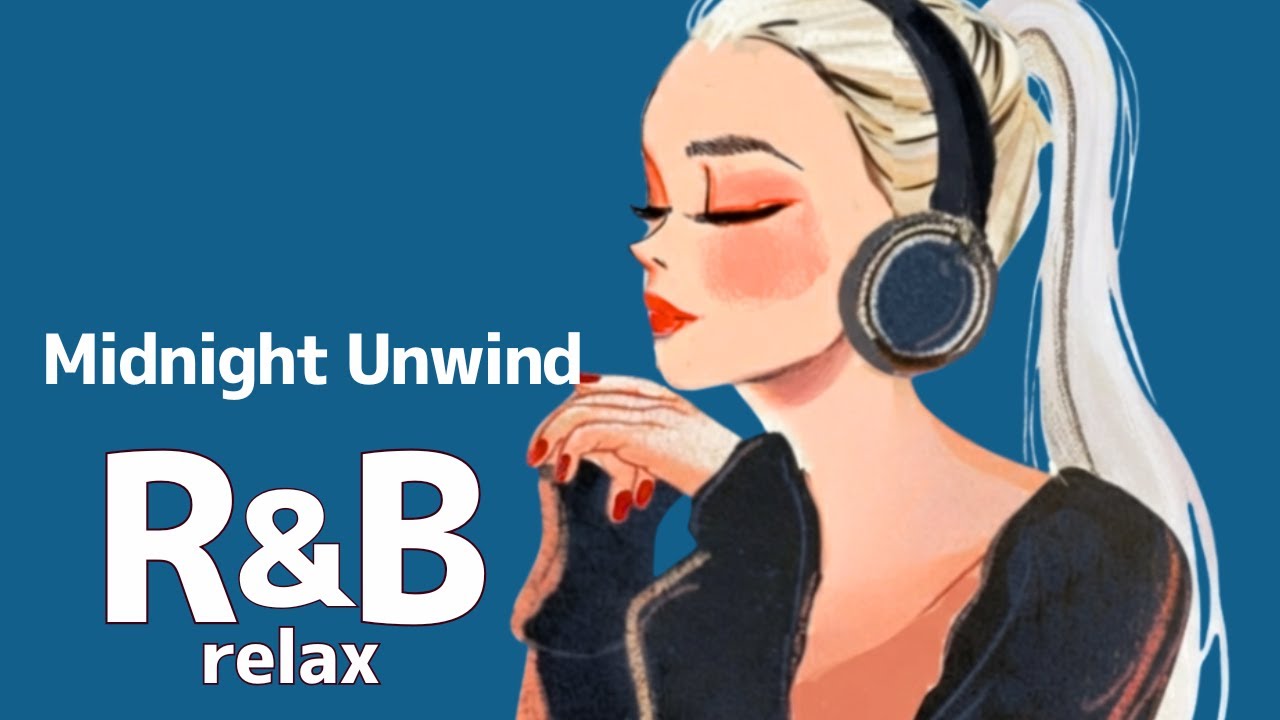 【Midnight Unwind 🌙心をほどく夜のR&B】Relax/study/work