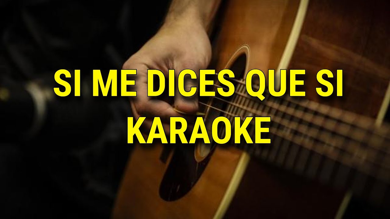 Si me dices que si(Karaoke Acústico)Reik
