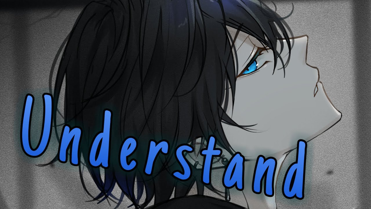 「 Nightcore 」- Understand (BoyWithUke) // lyrics