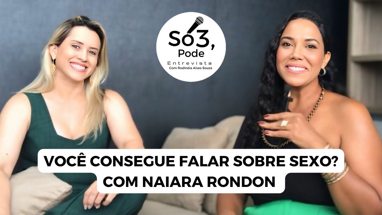 Você consegue falar sobre sexo sem tabu? Entrevista com Naiara Rondon