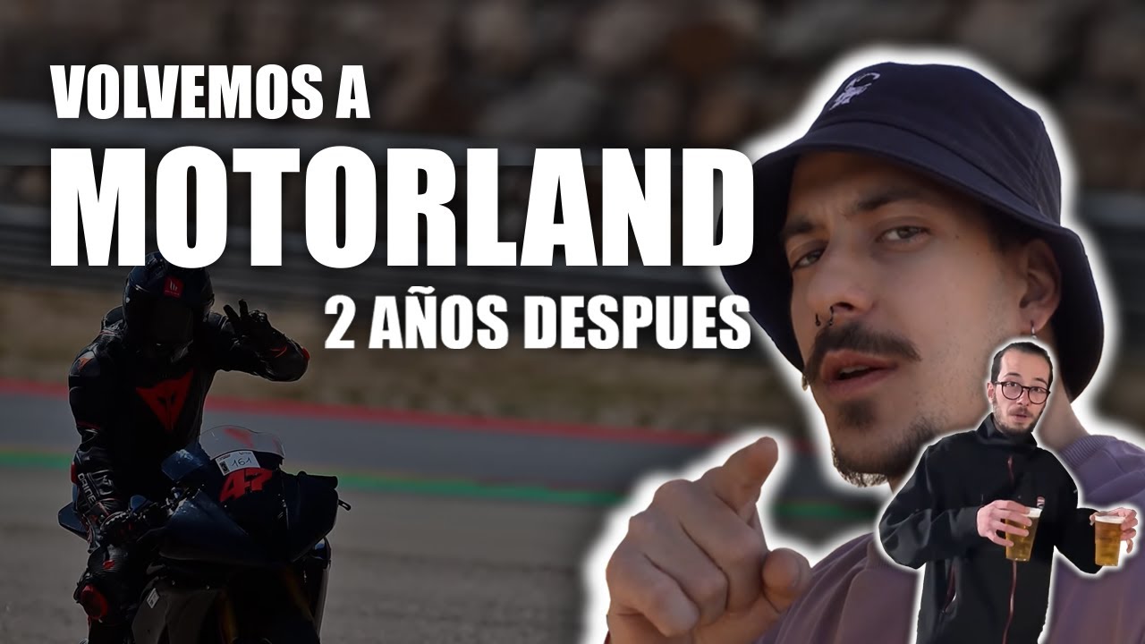 VUELVO A MOTORLAND TRAS CASI 2 AÑOS!!