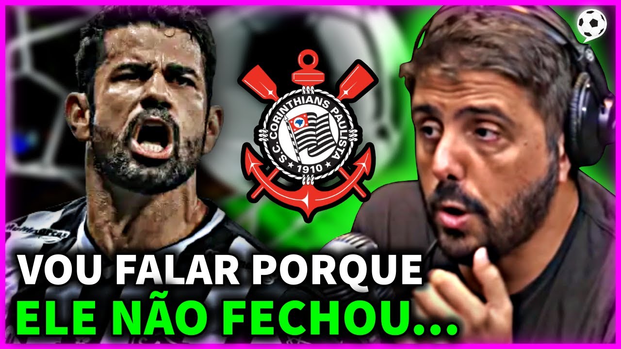 POR ESSE MOTIVO DIEGO COSTA N&Atilde;O FECHOU COM O CORINTHIANS... | Jorge Nicola