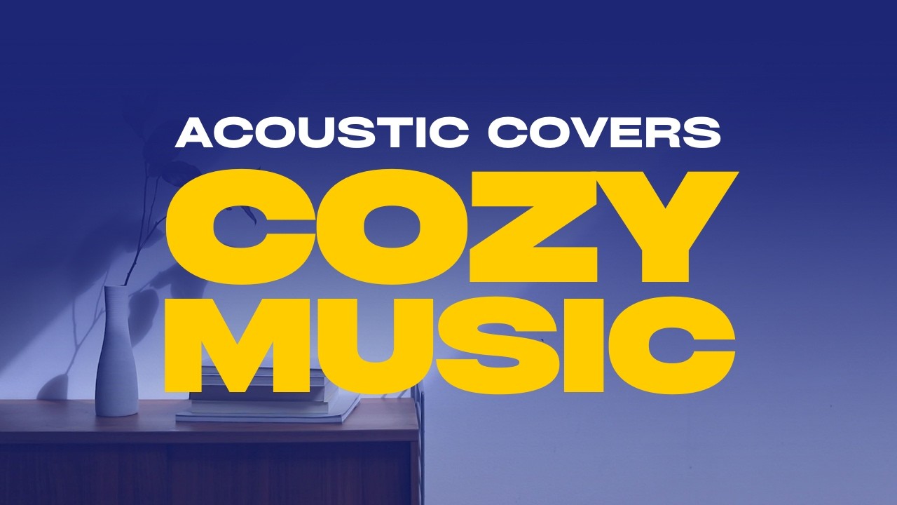 Cozy Acoustic Music | 90 Mins of Chill Music Playlist