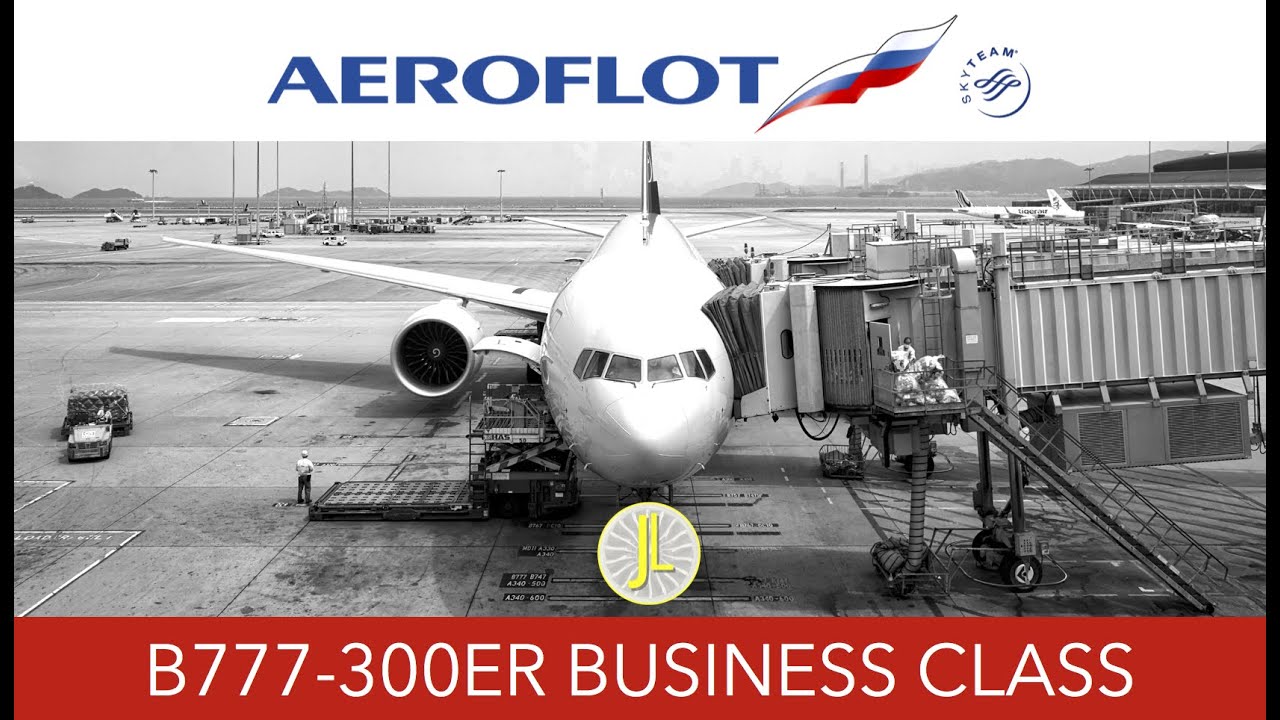 Aeroflot 777-300ER Business Class SU 213 Hong Kong to Moscow Flight Report