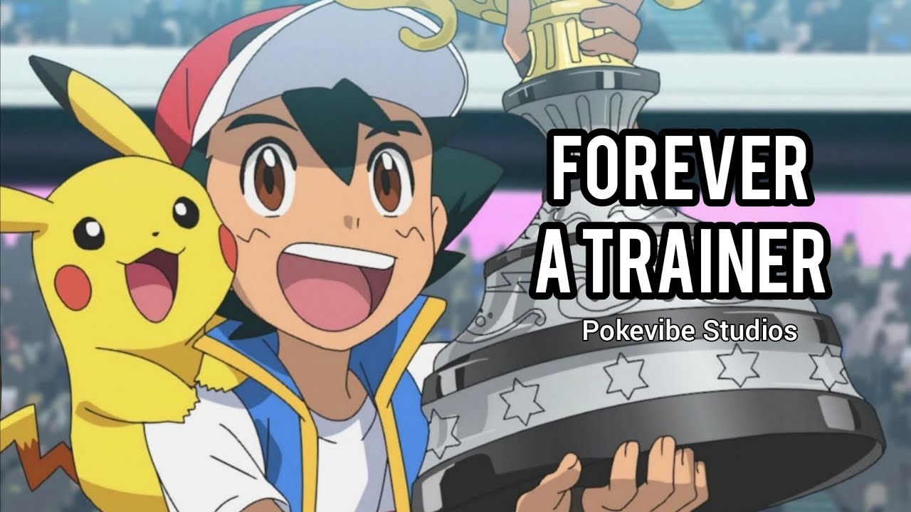 Pokemon [AMV] Forever A Trainer - Pokévibe Studios