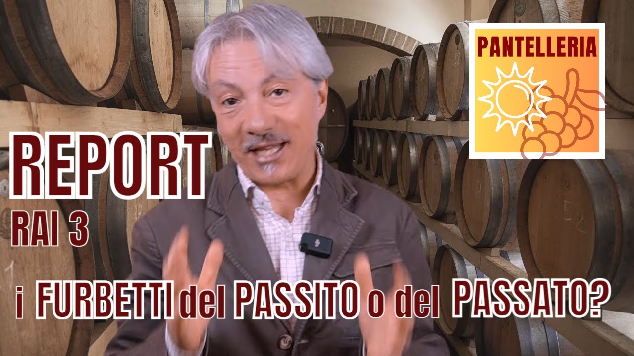 REPORT (Rai 3): PANTELLERIA, i FURBETTI del PASSITO o... del PASSATO?