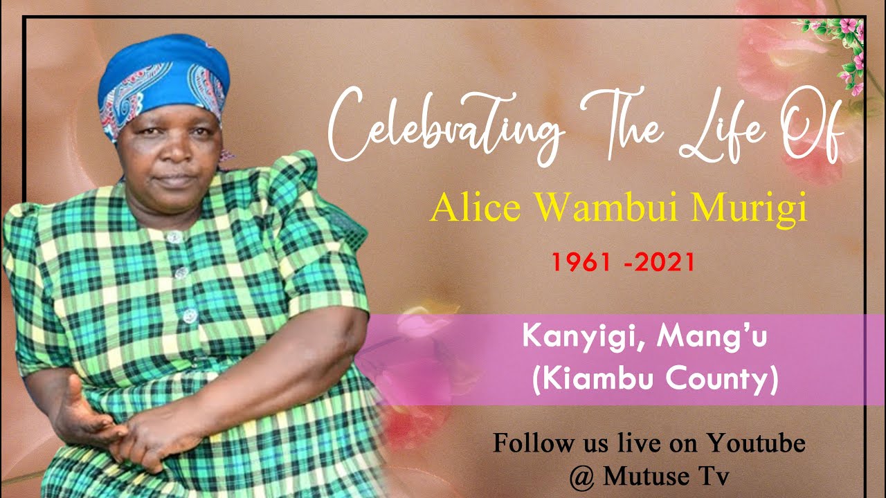 CELEBRATING THE LIFE OF ALICE WAMBUI MURIGI (1962-2021)
