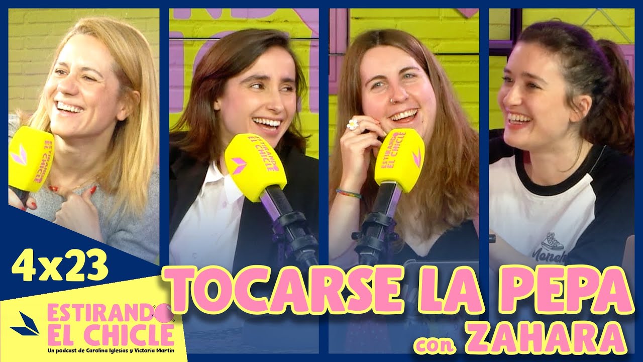 TOCARSE LA PEPA con ZAHARA | Estirando el chicle 4x23
