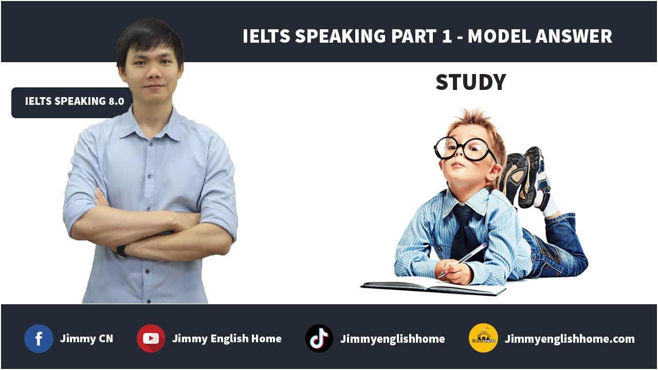 IELTS SPEAKING PART 1 MODEL ANSWERS - STUDY | Bài mẫu chủ đề Study