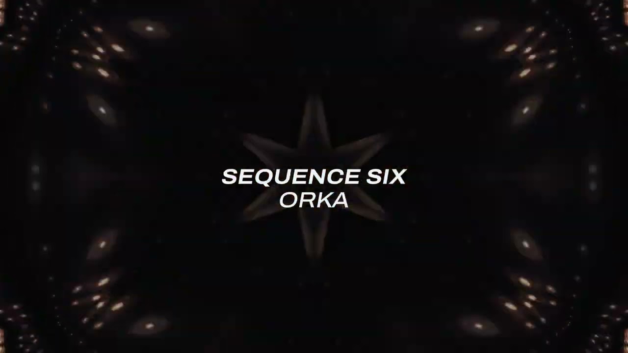 Sequence Six - Orka