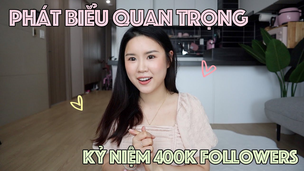 ⭐️PHÁT BIỂU QUAN TRỌNG KỶ NIỆM 400K FOLLOWERS⭐️