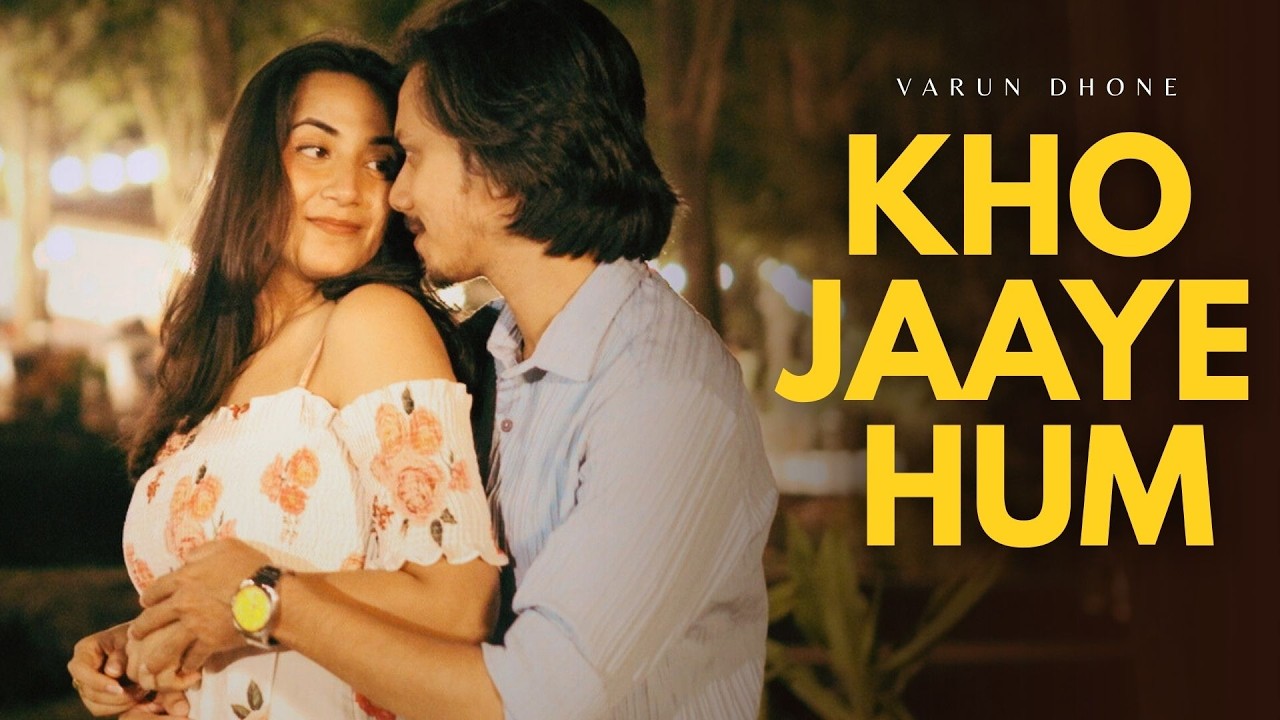 Kho Jaaye Hum | Official Music Video | Varun Dhone | Hindi Love Song 2026