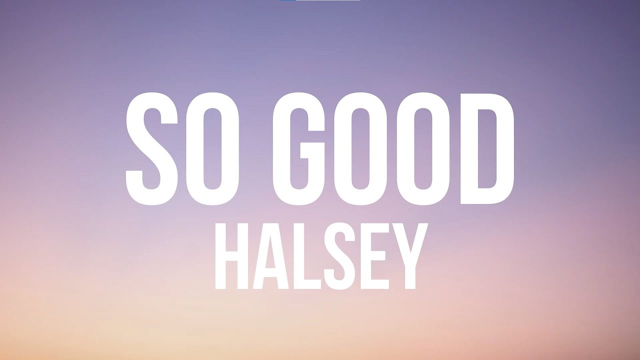 Halsey - So Good (Lyrics Video)