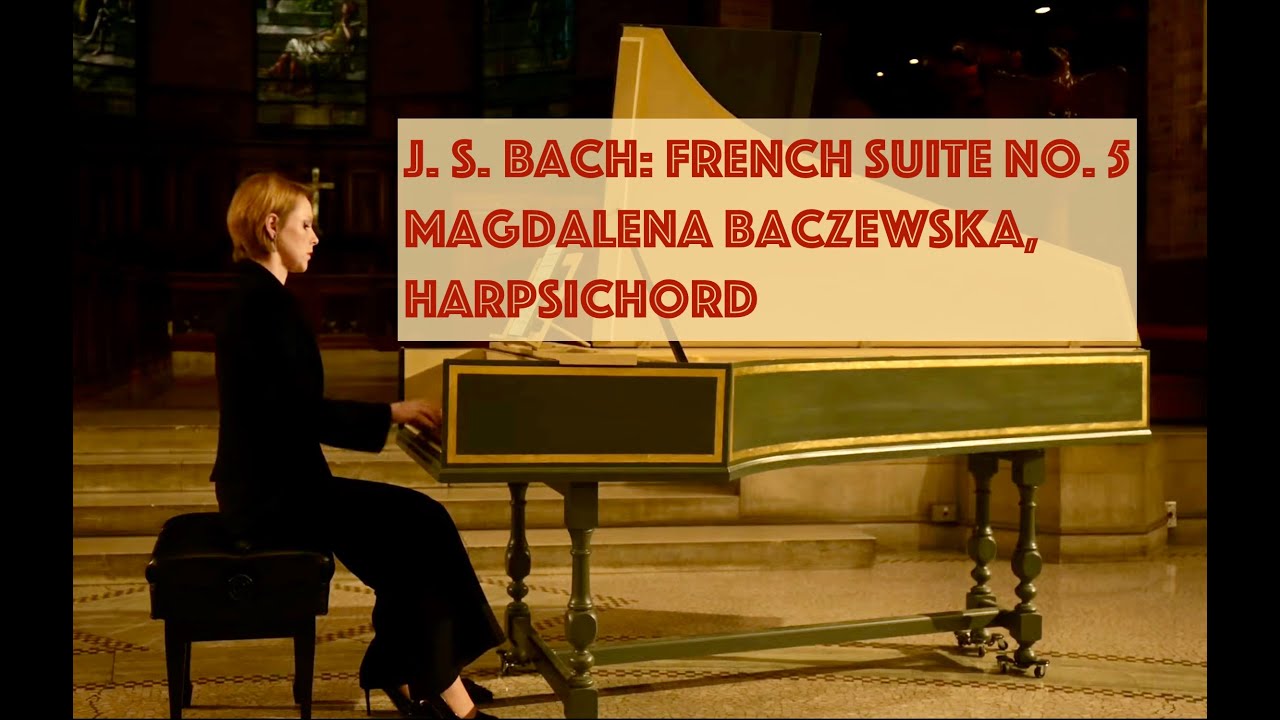 J.S. Bach: French Suite No. 5, BWV 816; Magdalena Baczewska, harpsichord