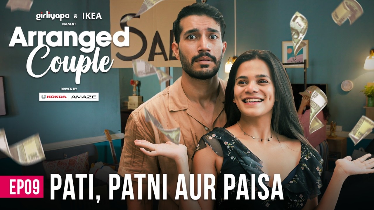 Arranged Couple | E09 - Pati, Patni aur Paisa Ft. Srishti Shrivastava & Harman Singha | Girliyapa