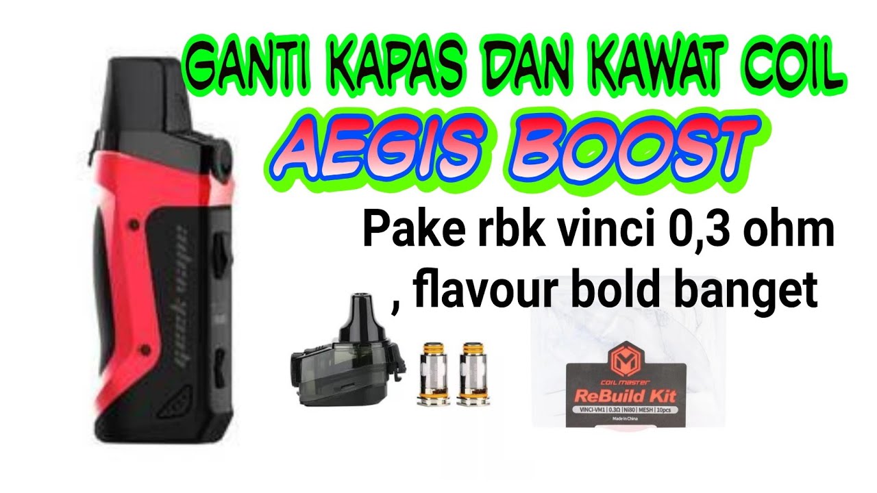REWICK COIL 0,4 OHM AEGIS BOOST , PAKE RBK VINCI 0,3 LEBIH MANTEP TERNYATA