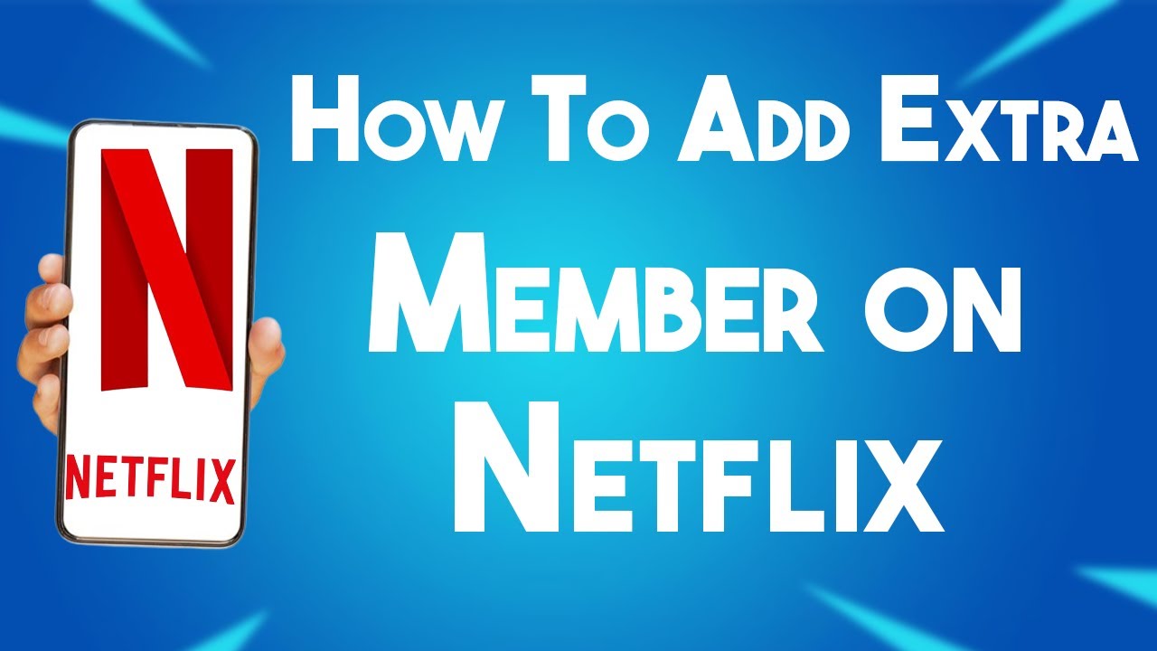 How To Add Extra Member on Netflix 2025 Guide
