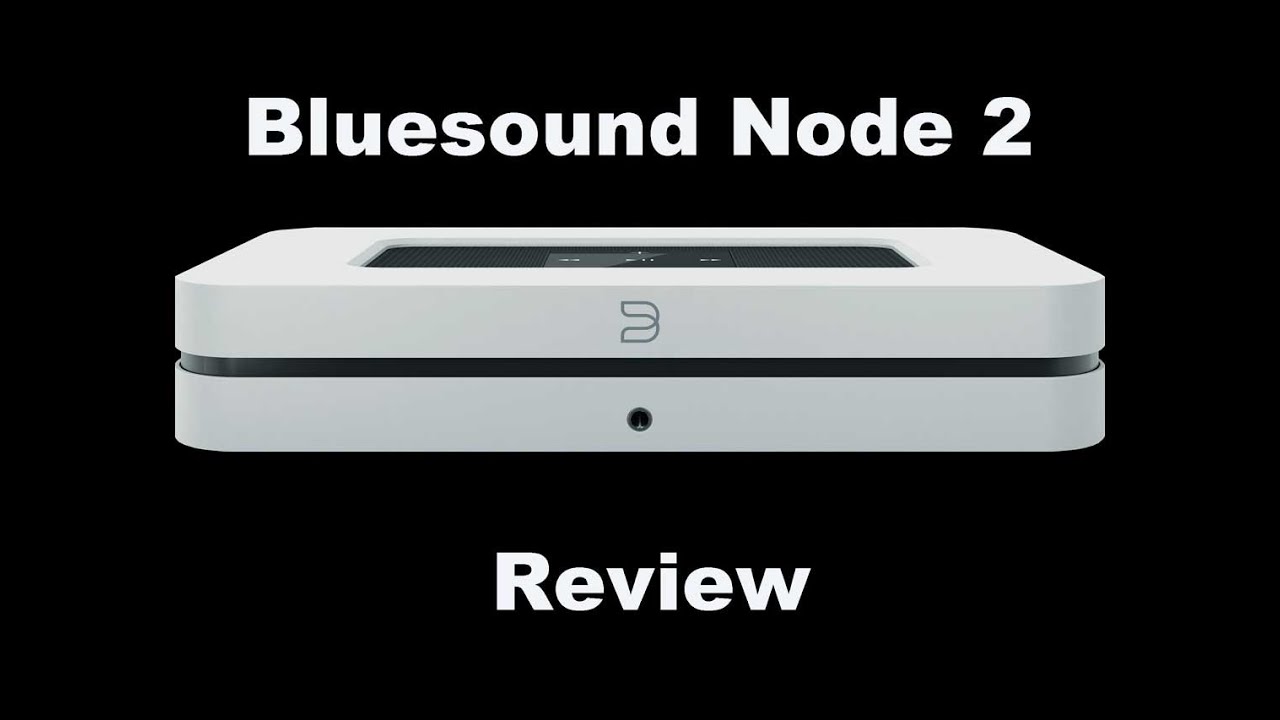 023 REVIEW: Bluesound Node 2 networked audio player review