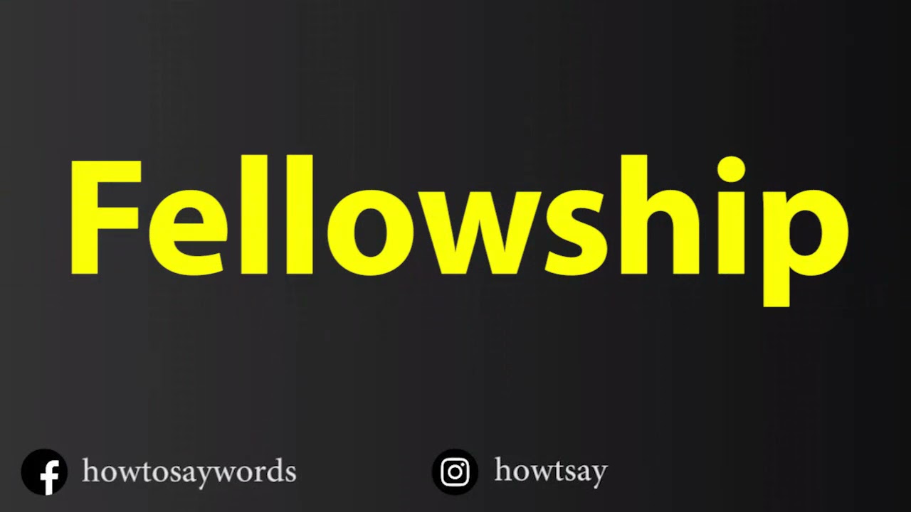 How To Pronounce Fellowship
