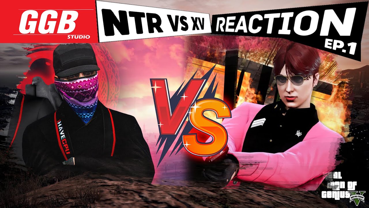 ์NTR VS XV  ไฟต์กันเดือด NTR ดัก XV หน้าสภา (REACTION) สตอรี่แก๊ง  EP.1