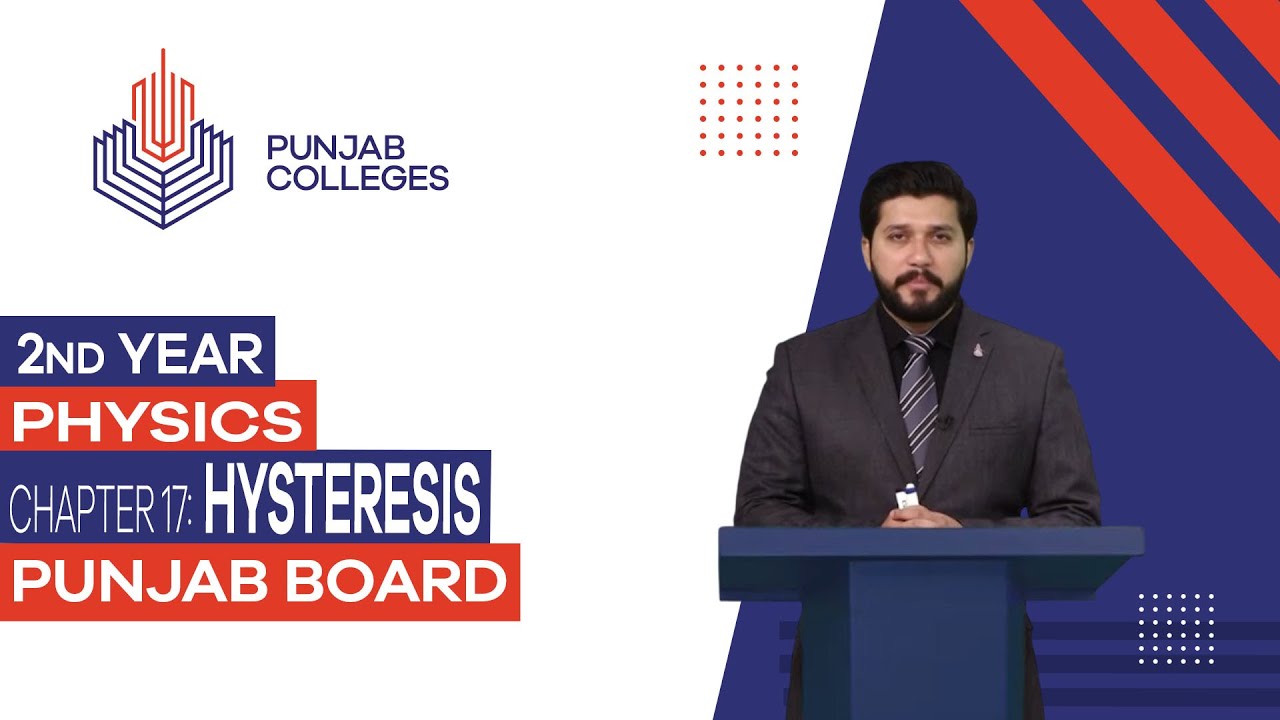 PGC Lectures - Inter Part II - Punjab Board - Physics - Chapter 17 - Hysteresis