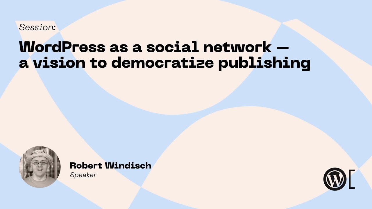 Robert Windisch - WordPress as a social network – a vision to democratize publishing