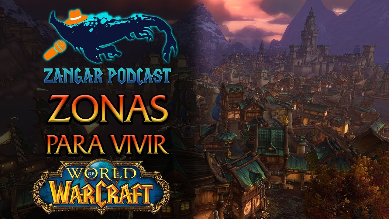 ZANGAR PODCAST #17 - Zonas para vivir en Warcraft