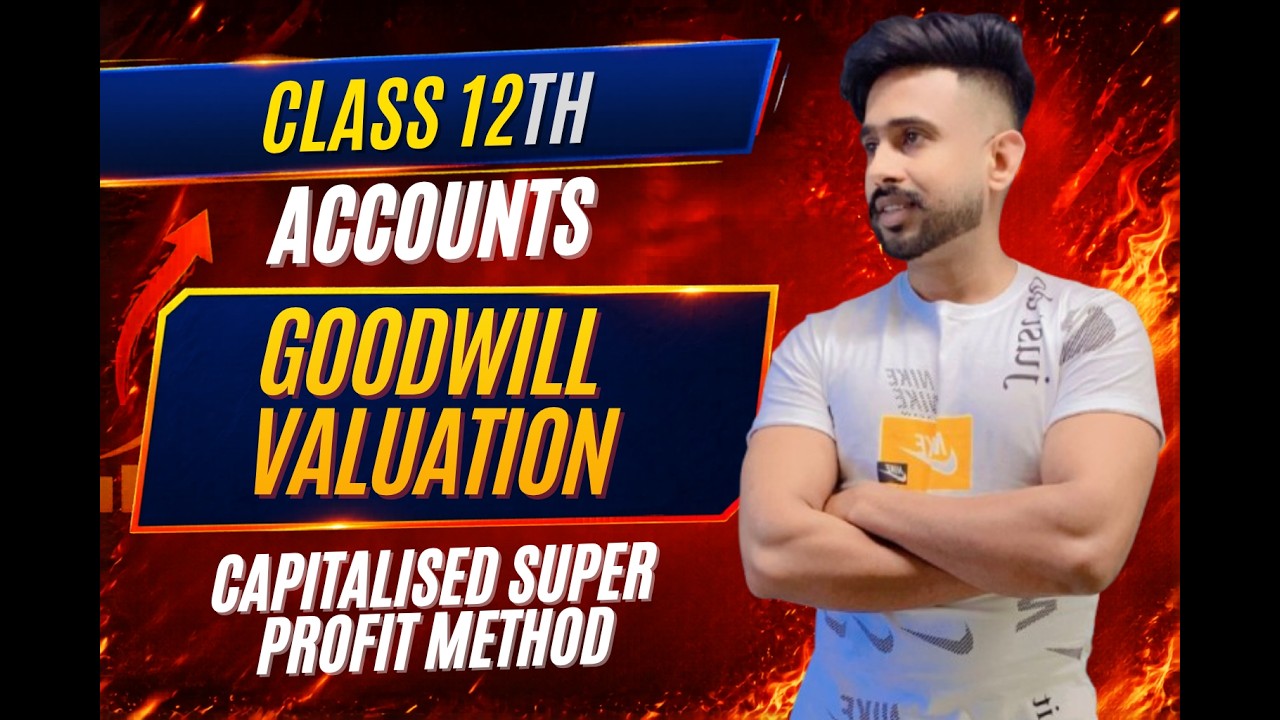 Class 12 Accounts | Goodwill Valuation | Capitalised Super Profit Method