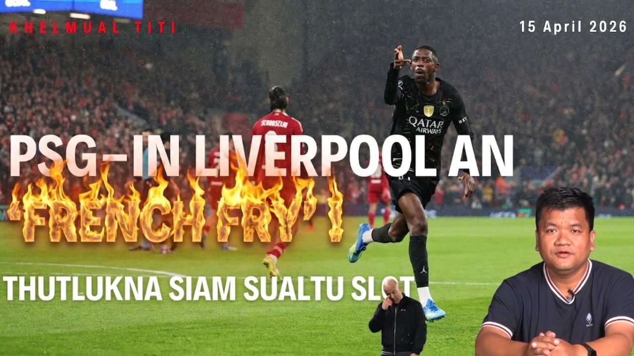 PSG-in Liverpool an lo 'French Fry'; Champions League atangin Reds an tla