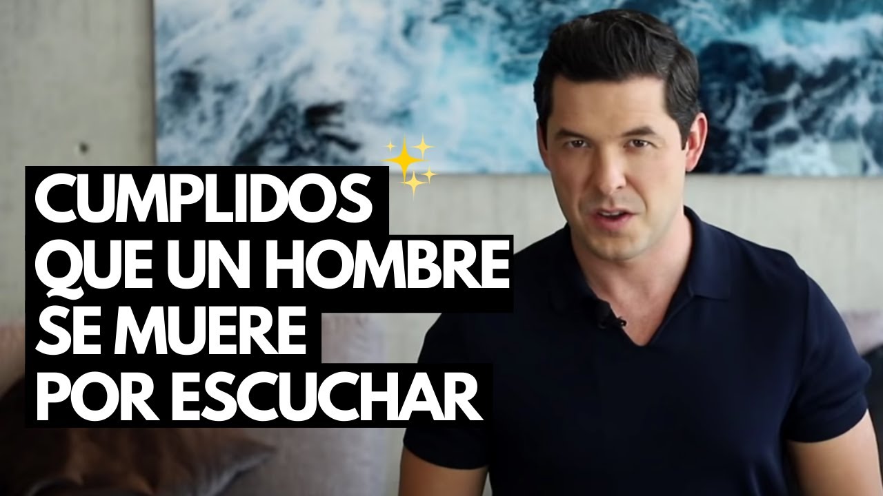 5 CUMPLIDOS QUE UN HOMBRE SE MUERE POR ESCUCHAR | JORGE LOZANO H.