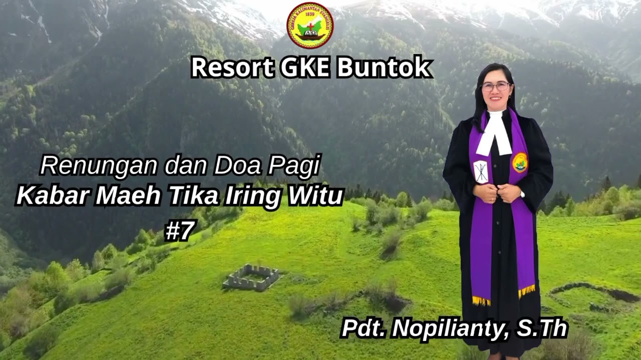 Renungan dan Doa Pagi || Kabar Maeh Tika Iring Witu #7 || Pdt. Nopilianty, S.Th
