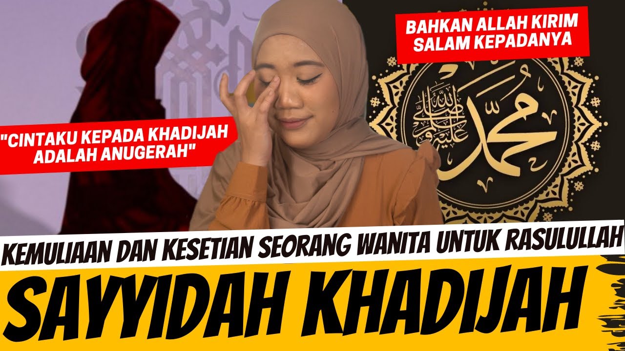 BAHKAN ALLAH SWT KIRIM SALAM KEPADANYA - SAYYIDAH KHADIJAH