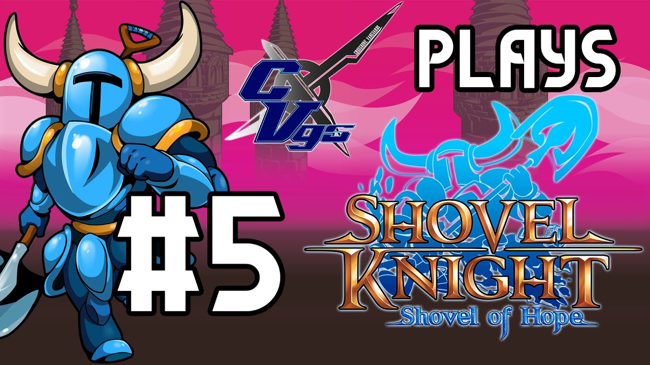 Bored At Home (BAH) - Shovel Knight: Shovel of Hope #5 (CVGS Plays)
