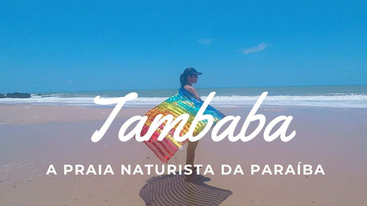 PRAIA DE TAMBABA - Conhe&ccedil;a um pouco mais da praia naturista da Para&iacute;ba