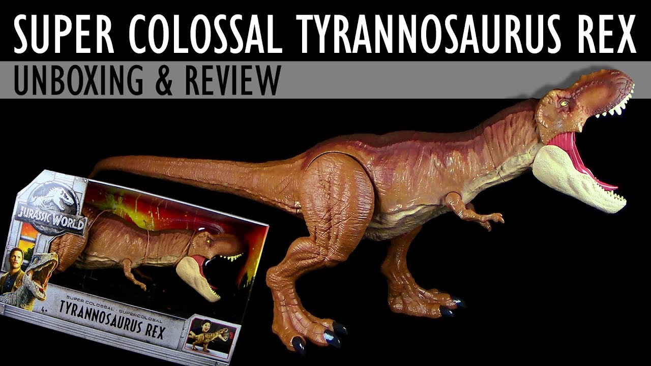Mattel ® Jurassic World ™ Super Colossal Tyrannosaurus Rex - Unboxing & Review