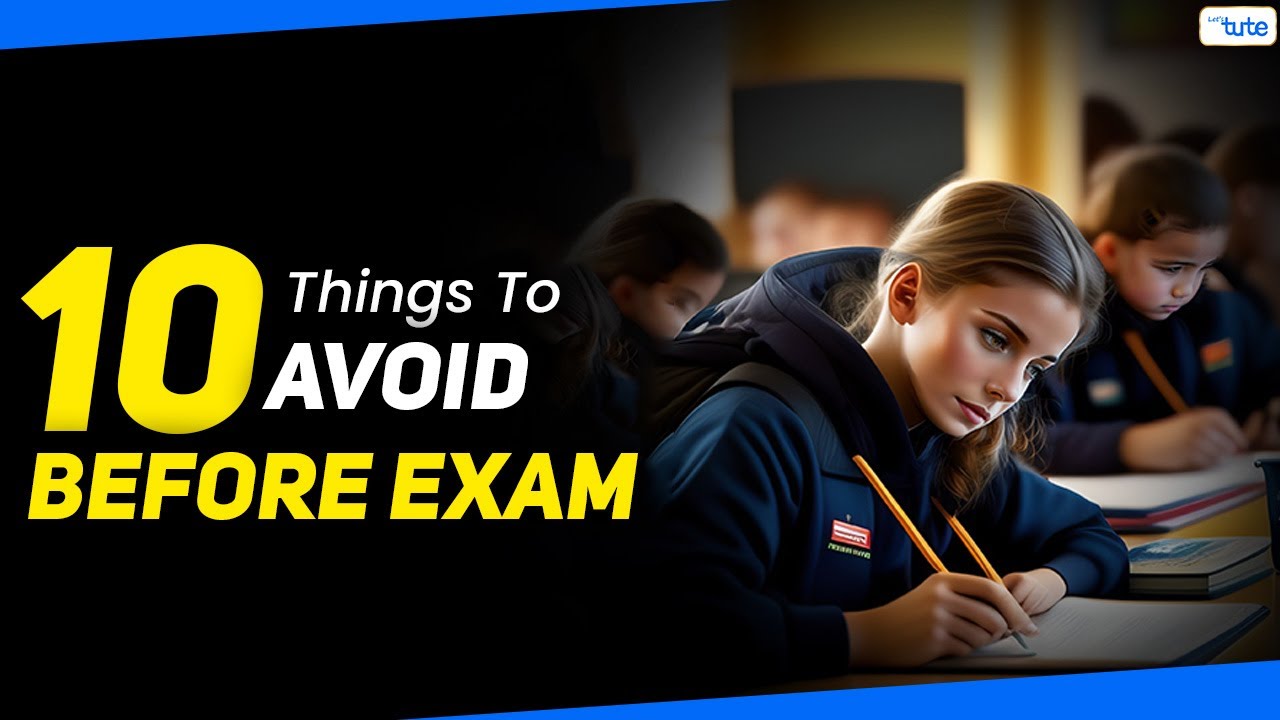 10 Things You Should Never Do Before Exams | Exam Tips For Students | LetsTute