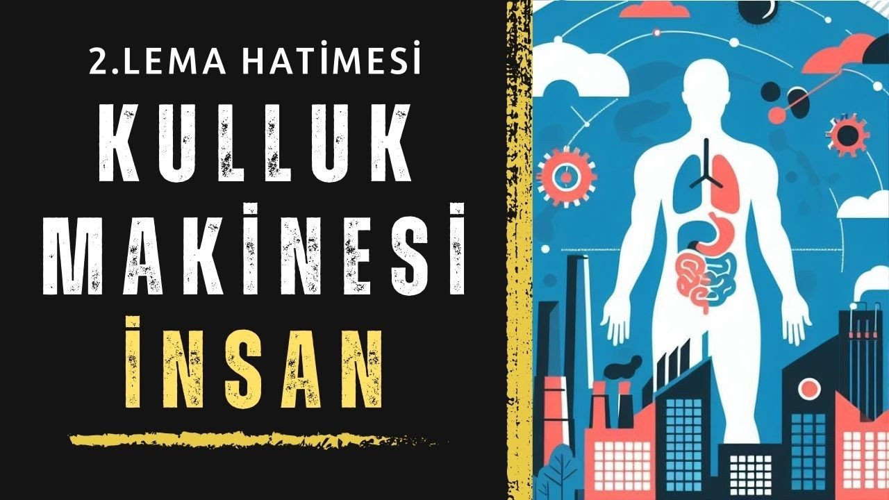 2. Lema, Hatime | Kulluk Makinesi: İnsan | Risale-i Nur Sohbetleri B:6